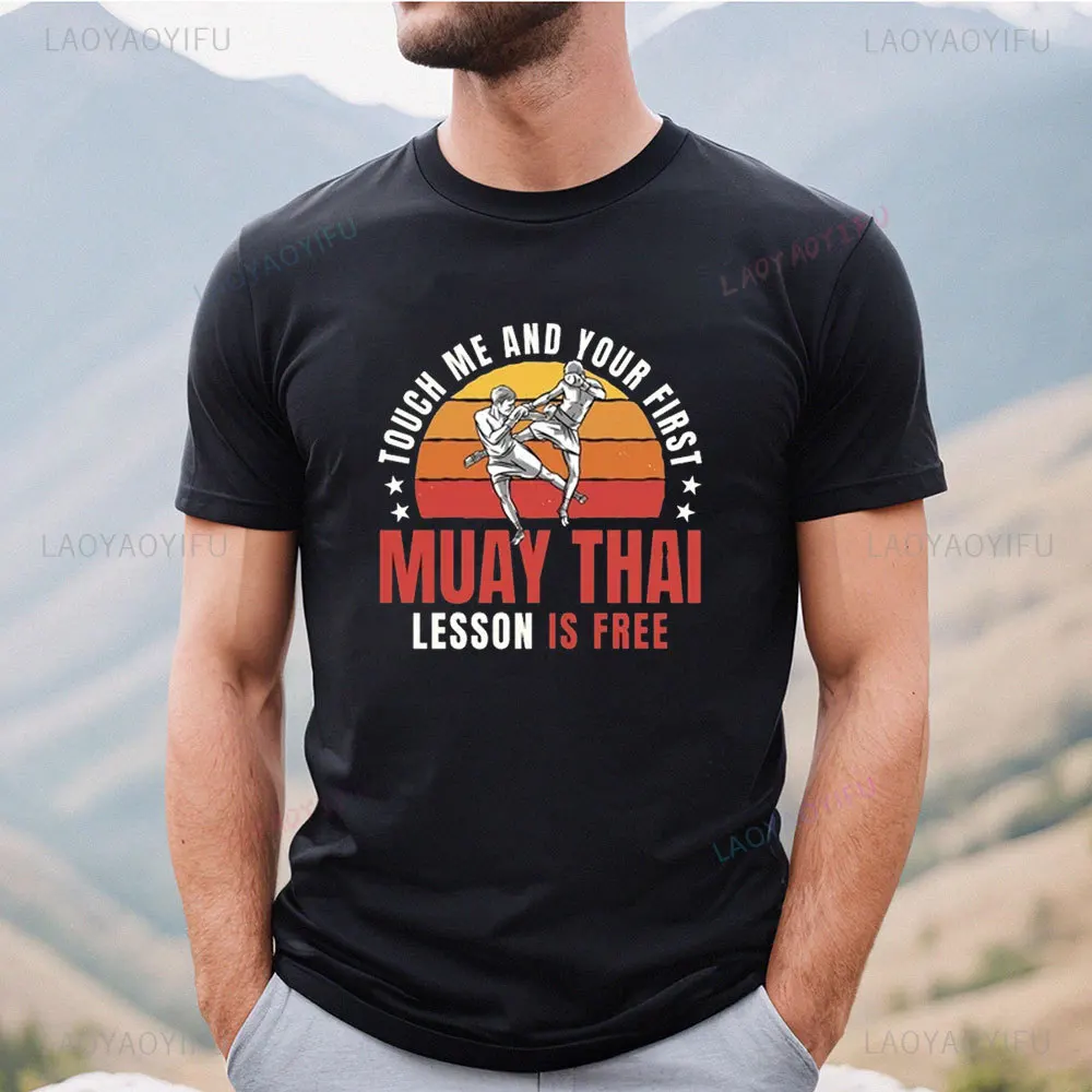 Touch Me and Your First Muay Thai Lesson Is Free Cotton Shirt Combat Sport Thai Boxing Martial Artist Graphic T Shirts Men Gift