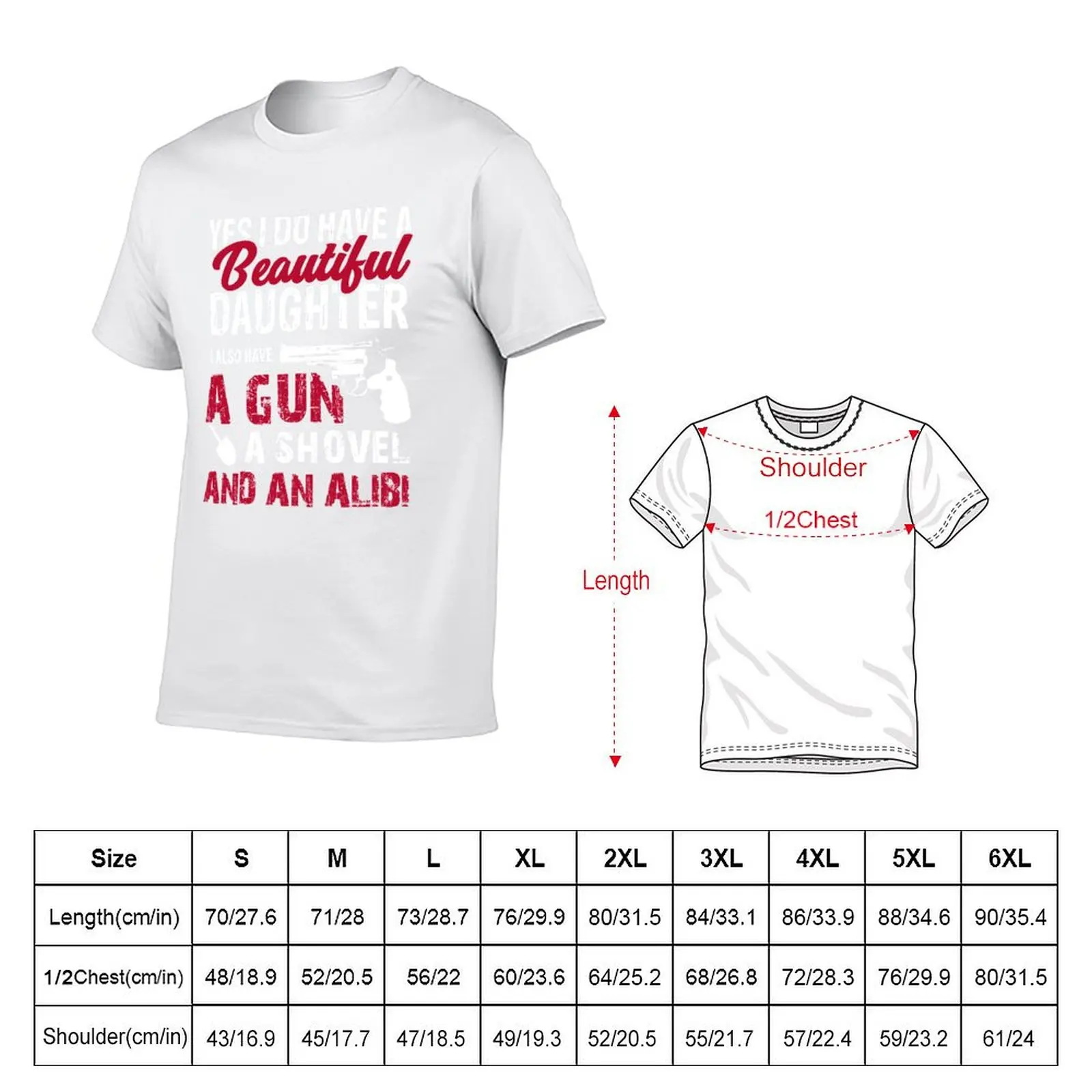 Yes I Do Have A Beautiful Daughter I Also Have A Gun, A Shovel & An Alibi T-Shirt Comfortable Workout Short Sleeve Shirt