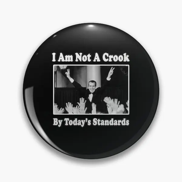 Richard Nixon I Am Not A Crook By Today  Soft Button Pin Badge Gift Cartoon Brooch Jewelry Collar Women Lover Metal Fashion