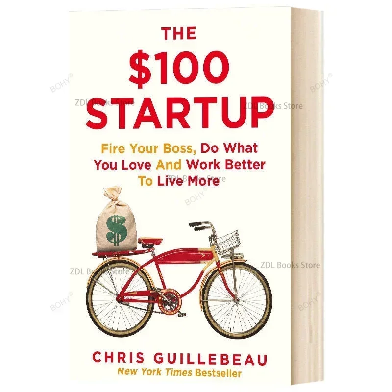 The $100 Startup Fire Your Boss Do What You Love and Work Better To Live More Paperback Bestseller Book