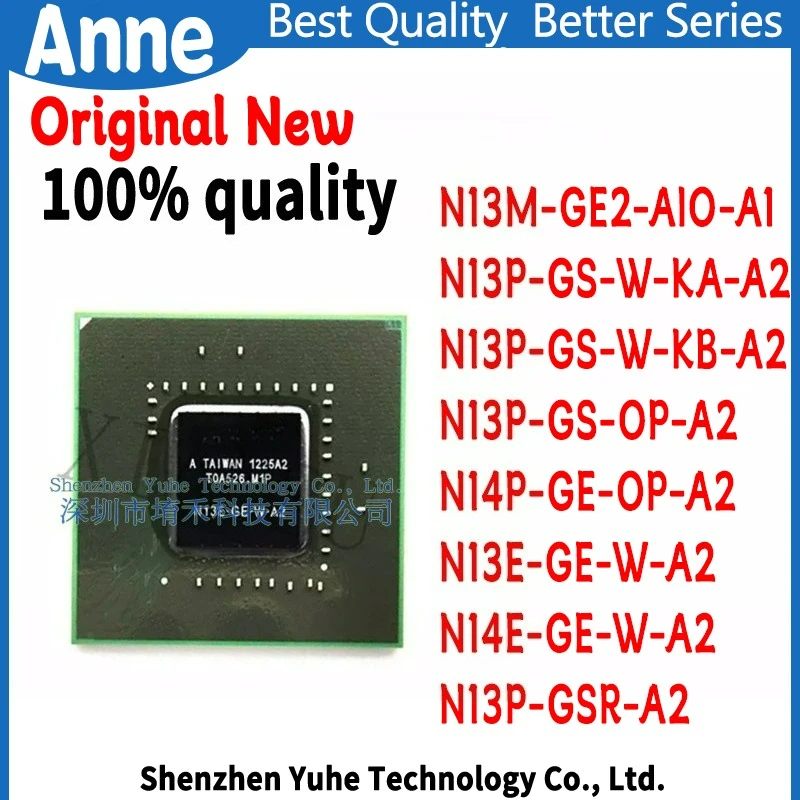 100% New N13P-GS-W-KA-A2 N13P-GS-W-KB-A2 N13P-GS-OP-A2 N14P-GE-OP-A2 N13E-GE-W-A2 N14E-GE-W-A2 N13P-GSR-A2 N13M-GE2-AIO-A1 BGA