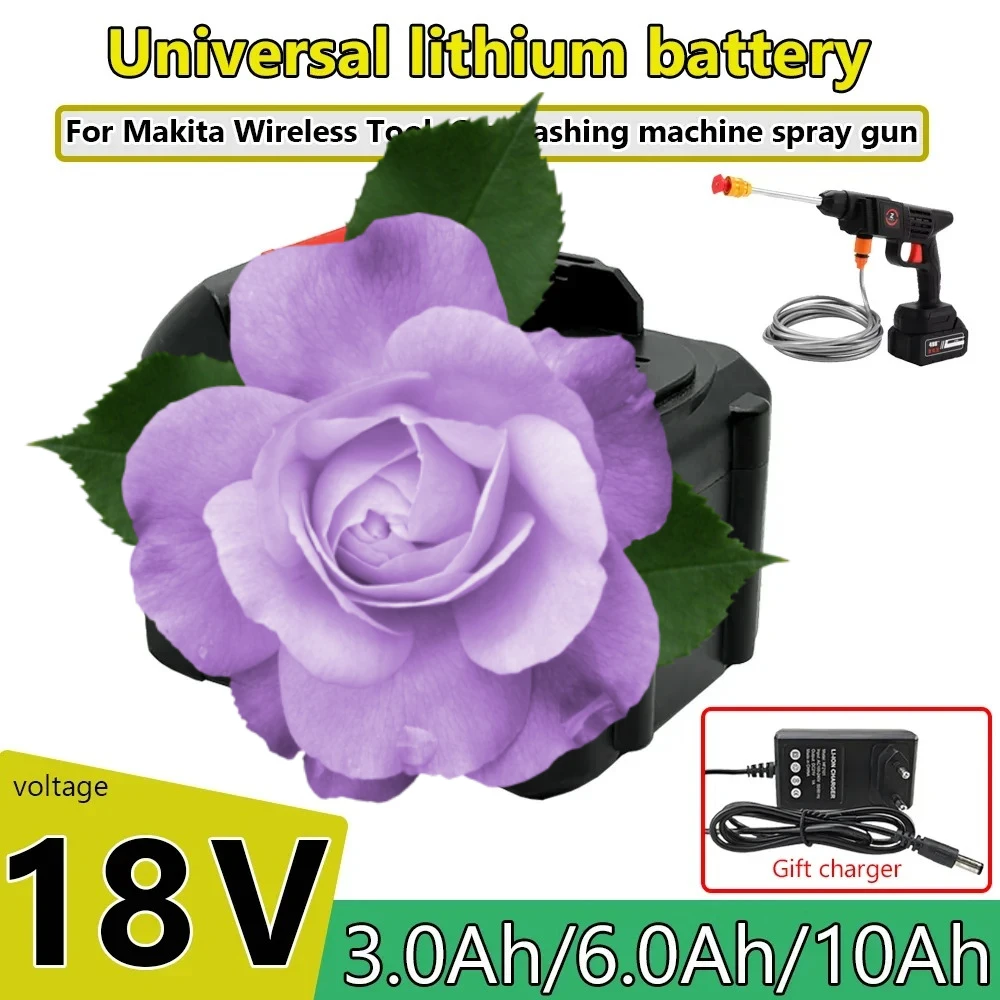 

18V universal lithium battery 10Ah 6.0Ah 3.0Ah, can be used for pastoral tools, Car washing machine spray gun, watering guns