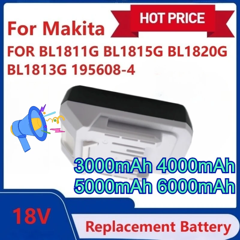 

New 3000/4000/5000/6000mAh for Makita BL1813G Li-ion 18V Power Tools Battery BL1811G BL1815G BL1820G BL1813G BL1811G 195608-4