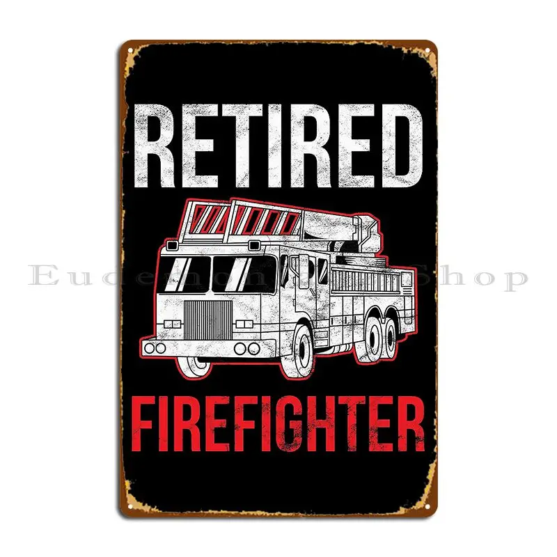 Retired Firefighter Firemen Birthday Gift Metal Plaque Poster Character Cinema Wall Mural Garage Decoration Tin Sign Poster