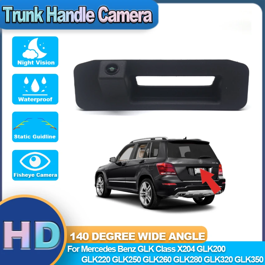 

CCD HD Car Trunk Handle Rear View Camera For Mercedes Benz GLK Class X204 GLK200 GLK220 GLK250 GLK260 GLK280 GLK320 GLK350