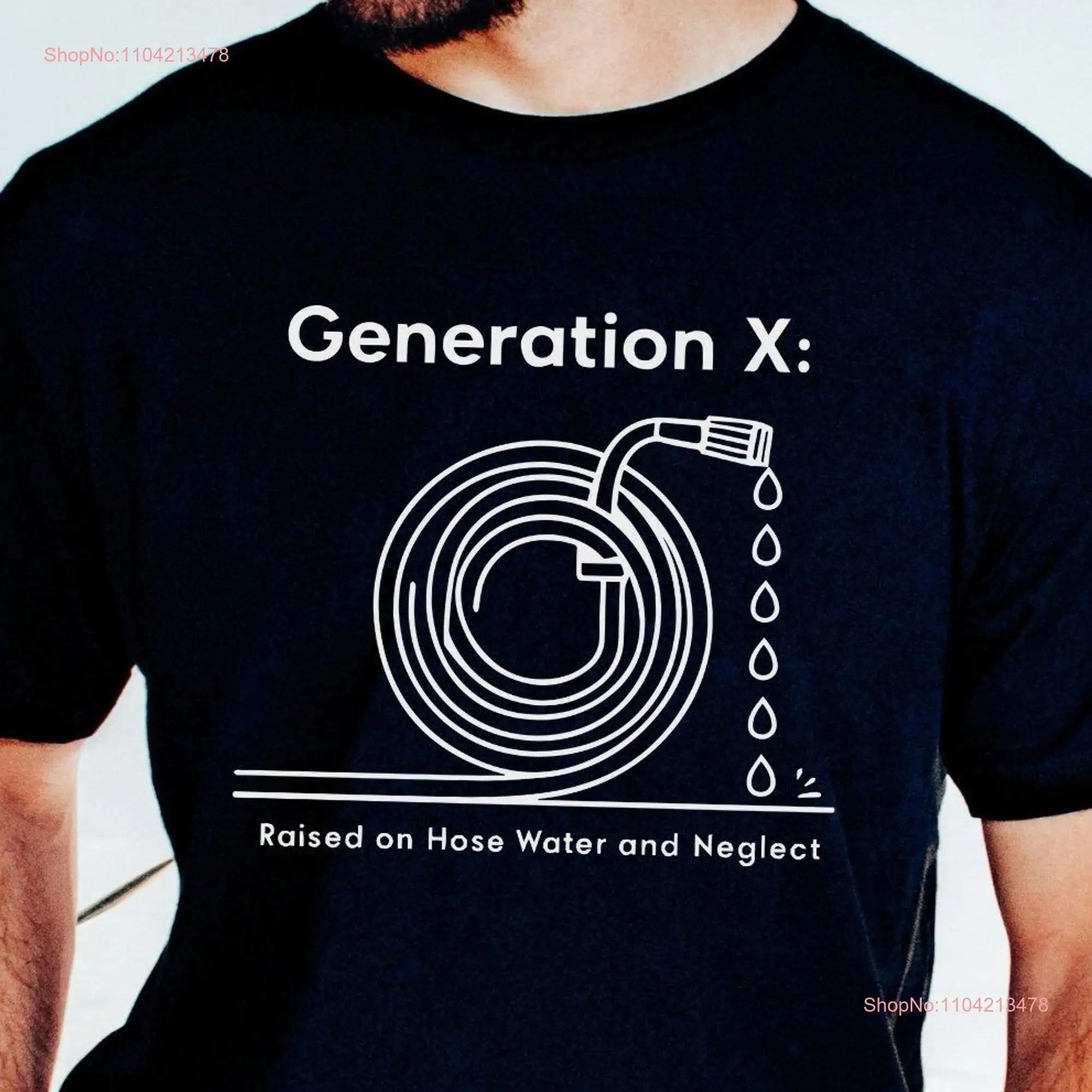 Generation X T Shirt Raised on Hose Water and Neglect Funny Nostalgic Perfect for Gen Xers Retro Humor