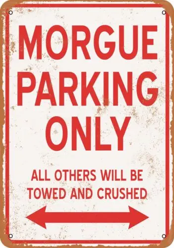 Metal Sign - MORGUE PARKING ONLY - Vintage Look