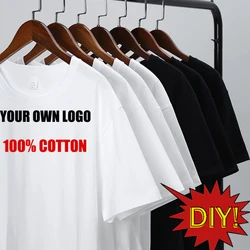 Your OWN Design T-shirt Brand Logo/Picture Custom Men DIY Short Sleeve Cotton T Shirt Oversized Tee Shirt Personalized Clothes