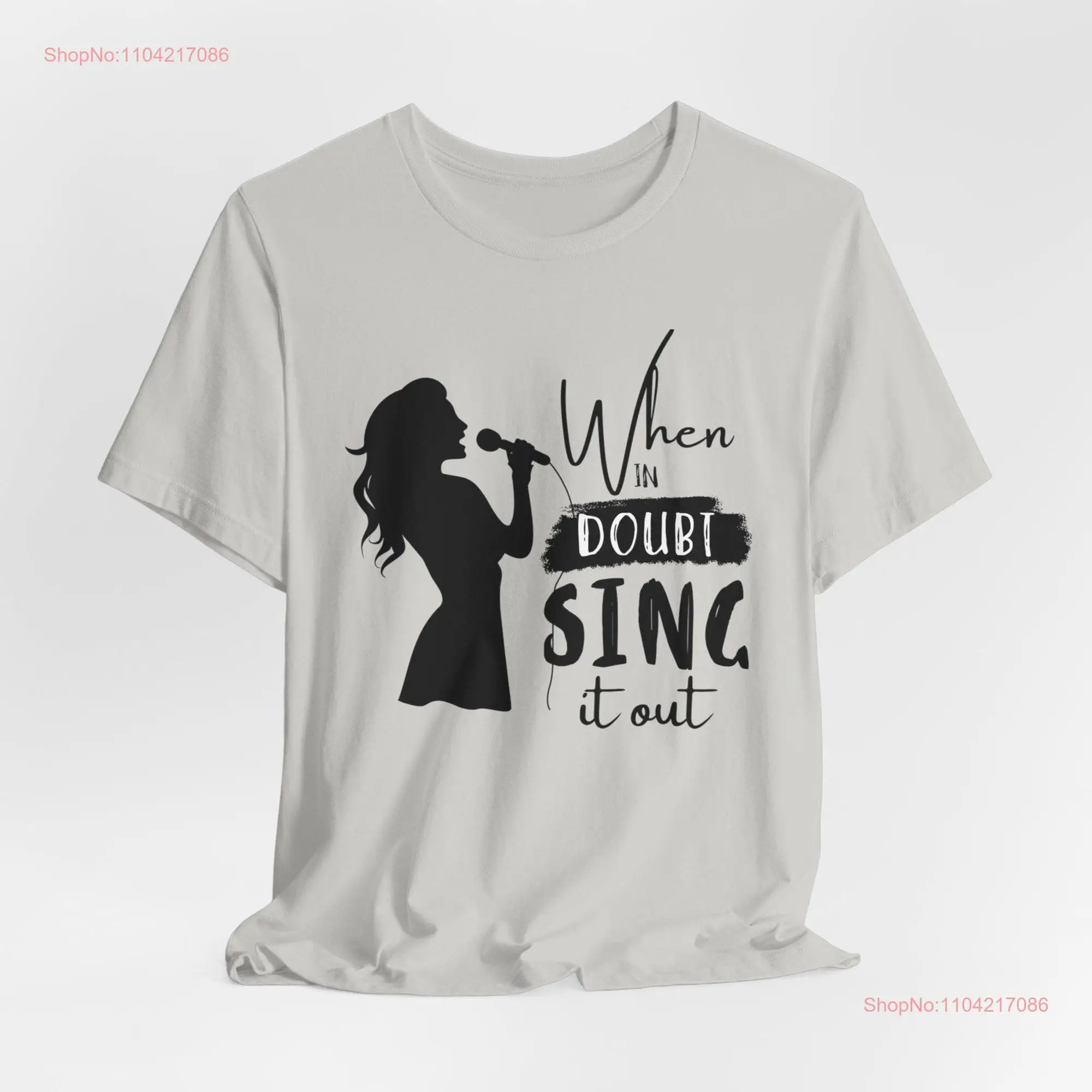 When in Doubt Sing it Out T Shirt Singer Choir Teacher Vocalist Musician for Music SoloisT long or short sleeves