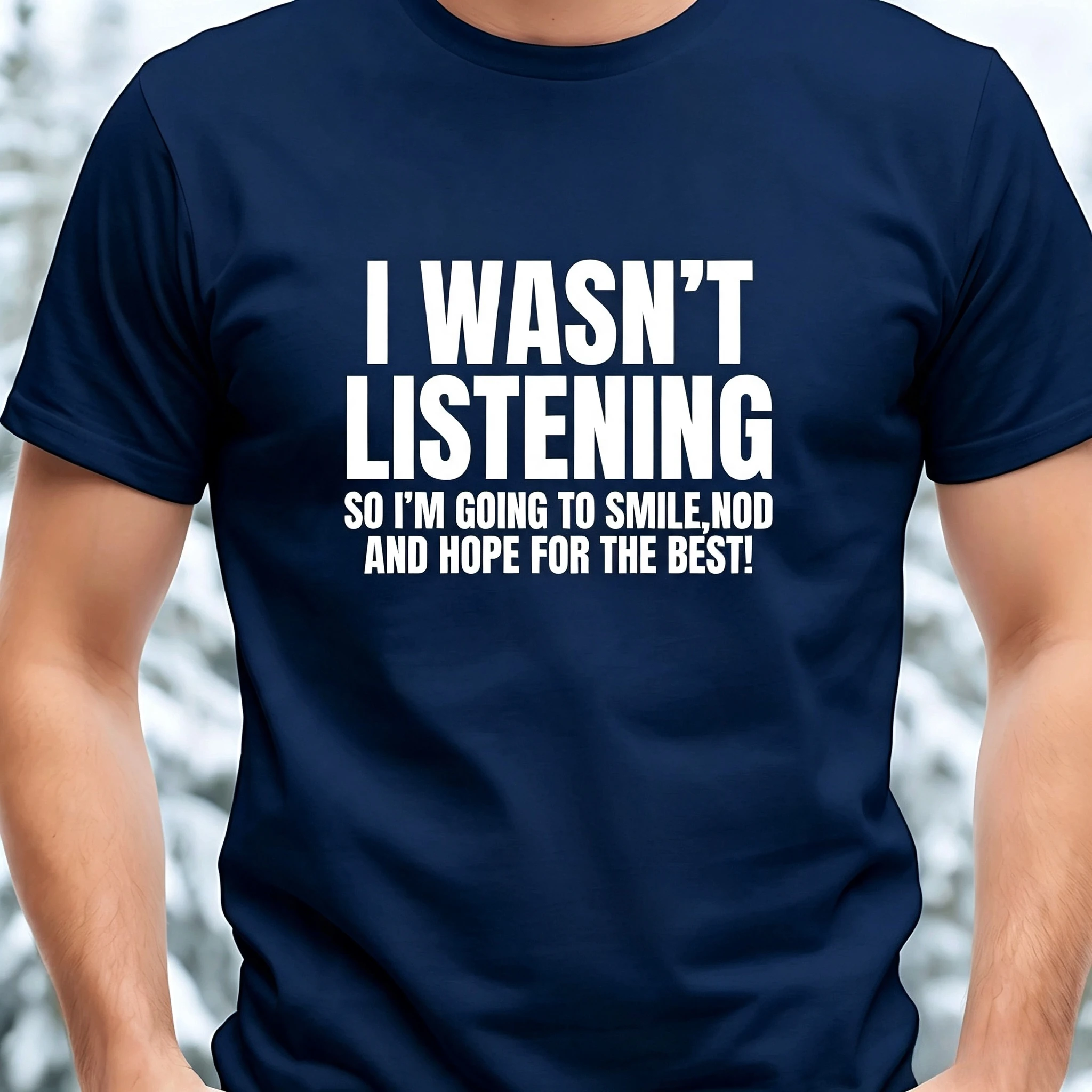 I Wasn't Listening Funny T-Shirt Unisex Joke Novelty Christmas Office Gift Ignorant Sarcastic Slogan T-Shirt - Mens Womens
