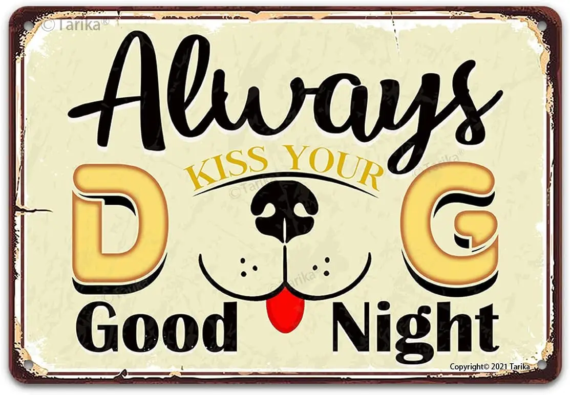 Always Kiss Your Dog Good Night Funny Vintage Metal Tin Pet Signs for Home Door Lawn Gate Fence Wall Decor 12X8 Inch Hanging Pla