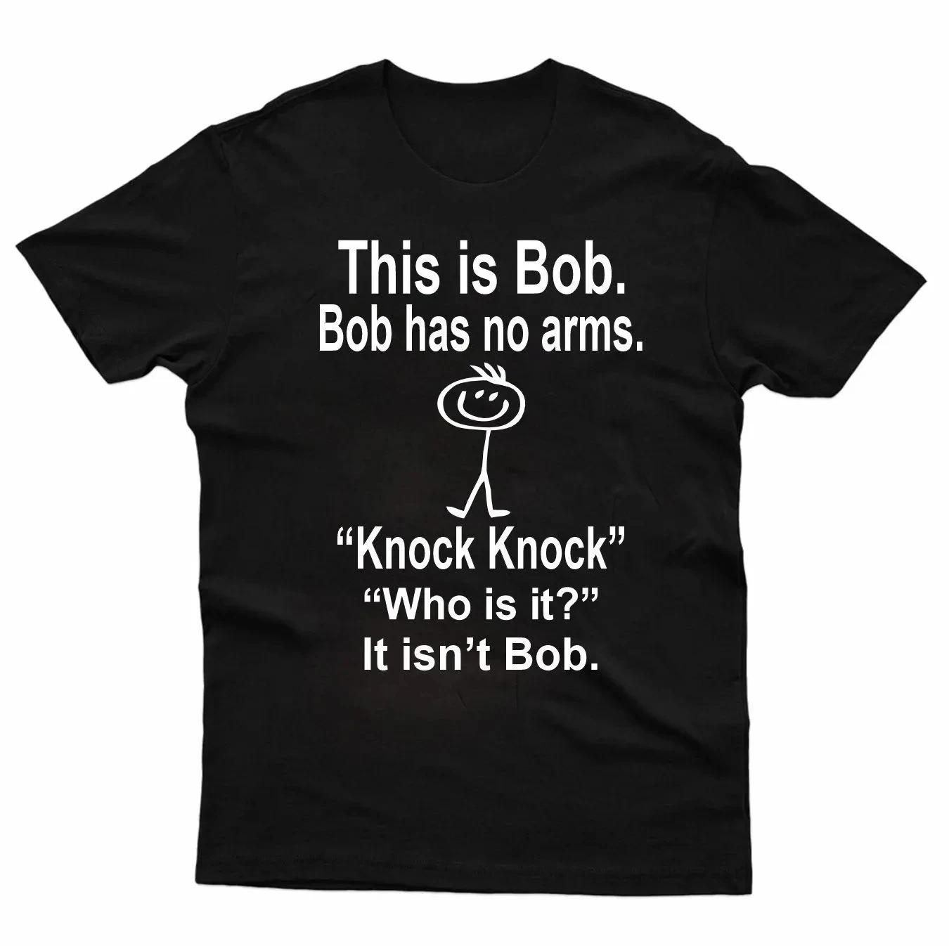 HOT SALE This Is Bob Bo Has No Arms T-shirt Funny T-shirt Sarcastic T-shirt Hell Joke Top Man Woman T-shirt Graphic Fashion Tee