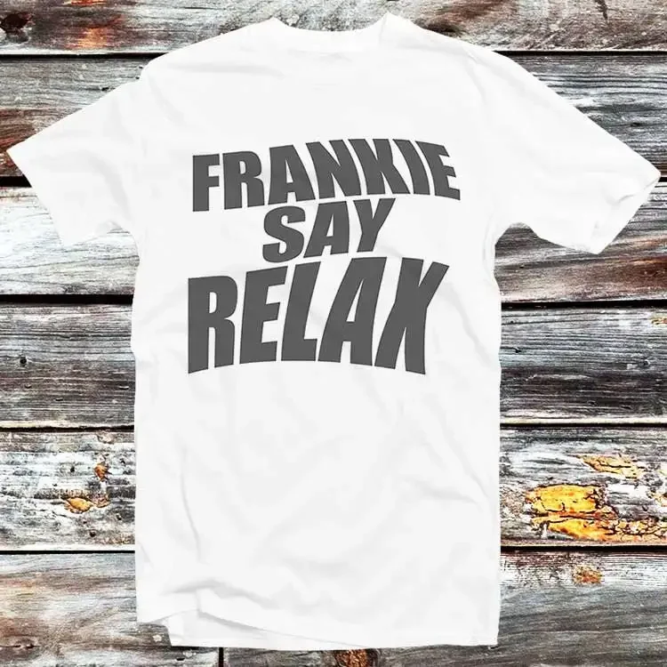 Frankie Say Relax T Shirt Best Gift for Friends Limited