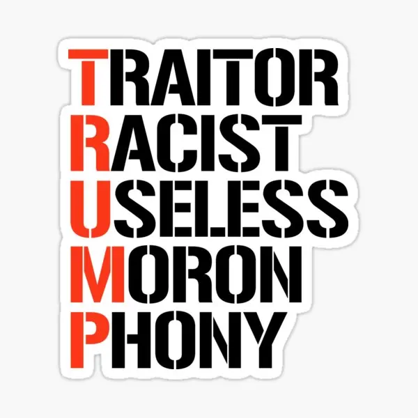 Trump Is A Useless Moron  5PCS Stickers for Art Bumper Kid Stickers Luggage Anime Laptop Car Living Room Cartoon Water Bottles