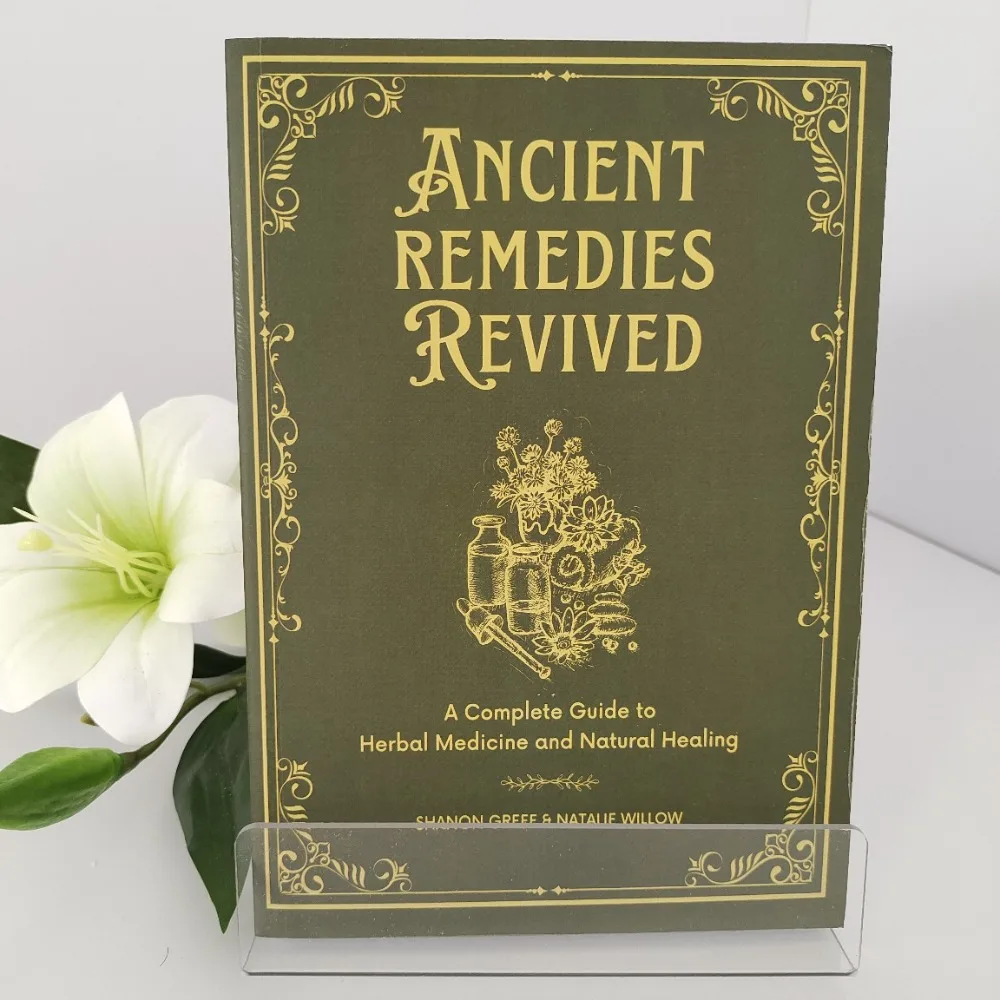 Ancient Remedies Revived | A Modern Guide To Traditional Healing Wisdom From Around The World & Holistic Health