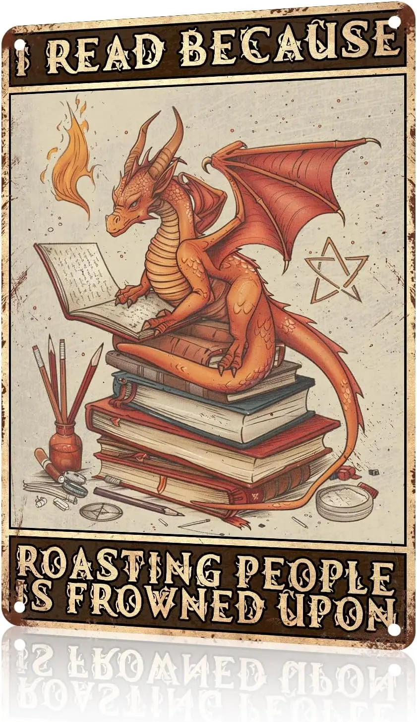 Funny Dragon Metal Sign I Read Because Roasting People Is Frowned Upon Sign for Home Cafe Bedroom Library Wall Decor wall b sign