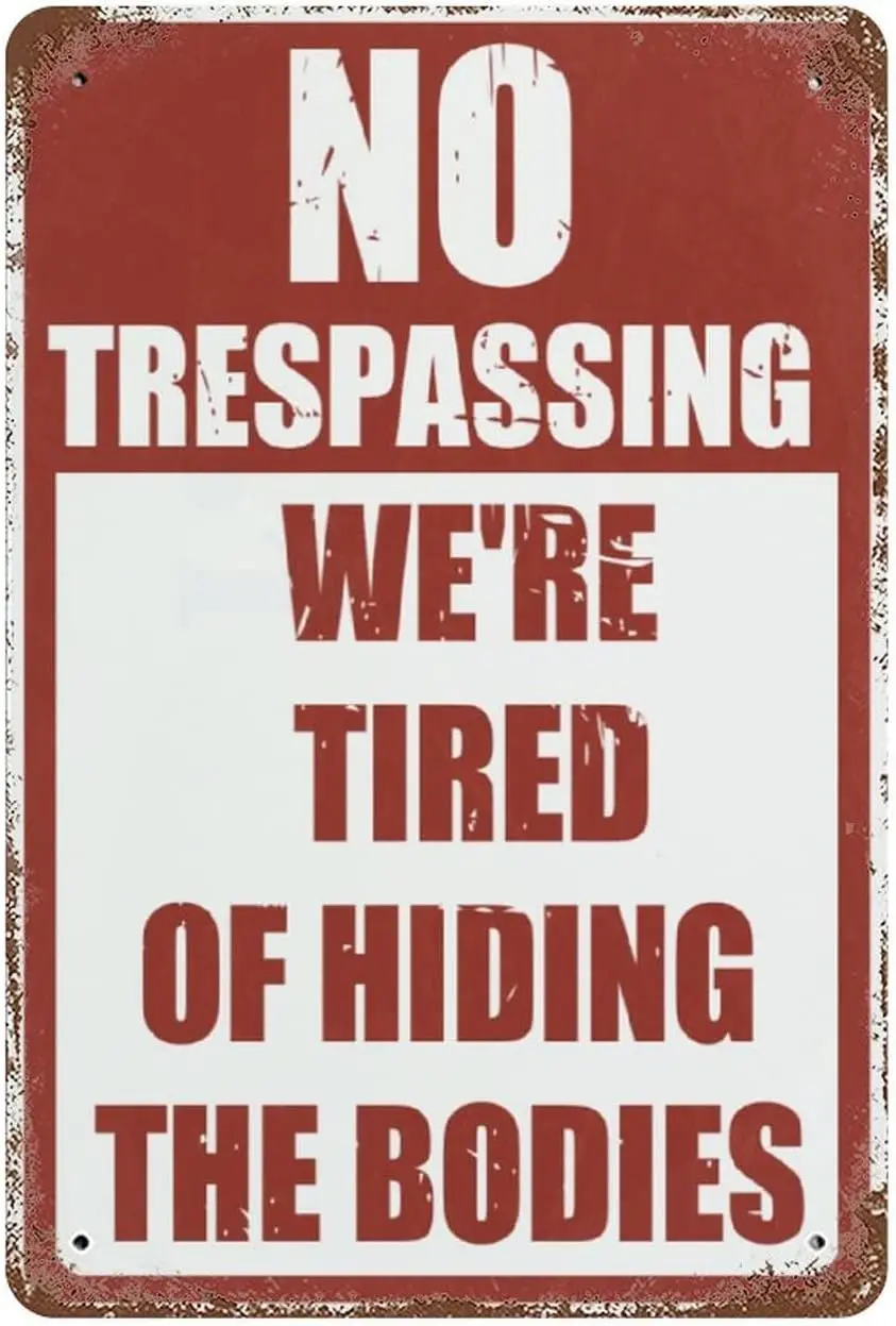 Vintage Metal Tin Sign No Trespassing We're Tired Of Hiding The Bodies Horror Funny Halloween Street Home Bar Poster Wall De