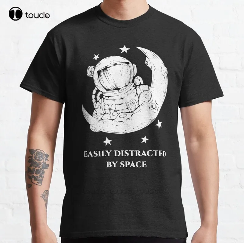 New Easily Distracted By Space 4 Classic T-Shirt Cotton Men Tee Shirt Mens Dress Shirt Custom Aldult Teen Unisex Custom Gift