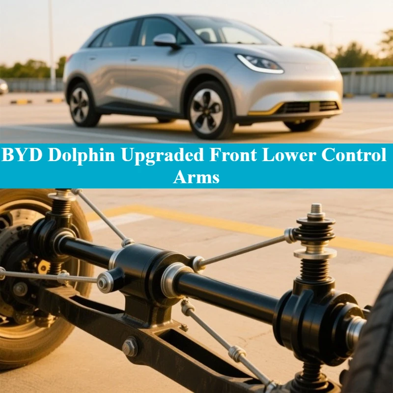 

BYD Dolphin Upgraded Front Lower Control Arms - Reinforced Steel Construction for 30% Smoother Handling & Vibration Control