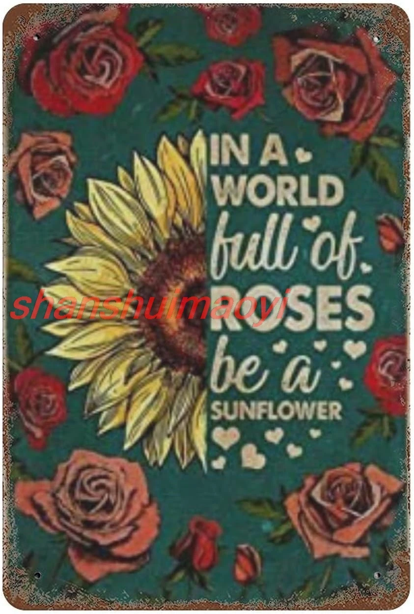 Habilboi in A World Full of Roses Be A Sunflower Vintage Metal Sign Metal Sign Decor Tin Aluminum Sign Wall Art Retro Metal Post