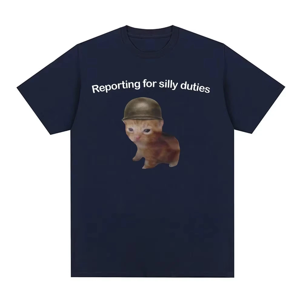 Reporting for Silly Duties Funny Cat Meme T-Shirts Men Women Fashion Casual T-shirt Cotton Loose Short Sleeve T Shirt Streetwear