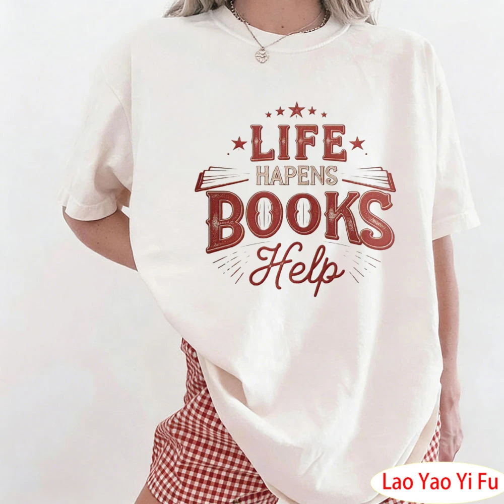 Book Lovers Graphic Tee Life Happens Books Help T-Shirt Reading Enthusiast Clothes Literary Quote Tee Unique Bookish Gift