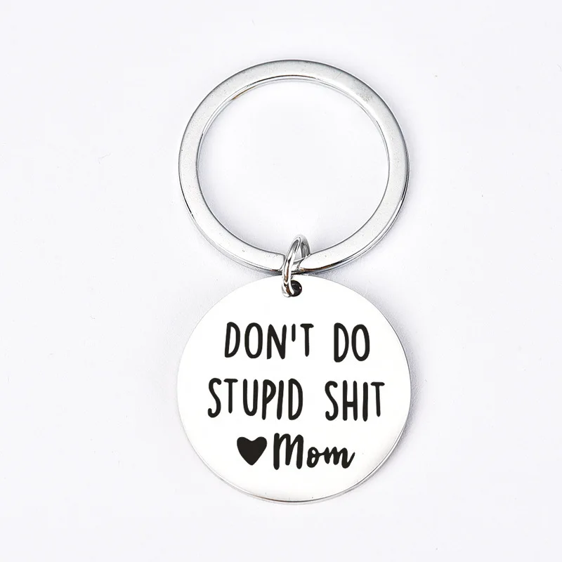 New Don'T Do Stupid Keychain Pendant  Love Mom Birthday Mother 's Day Gifts Key Chain Keyrings I Love You