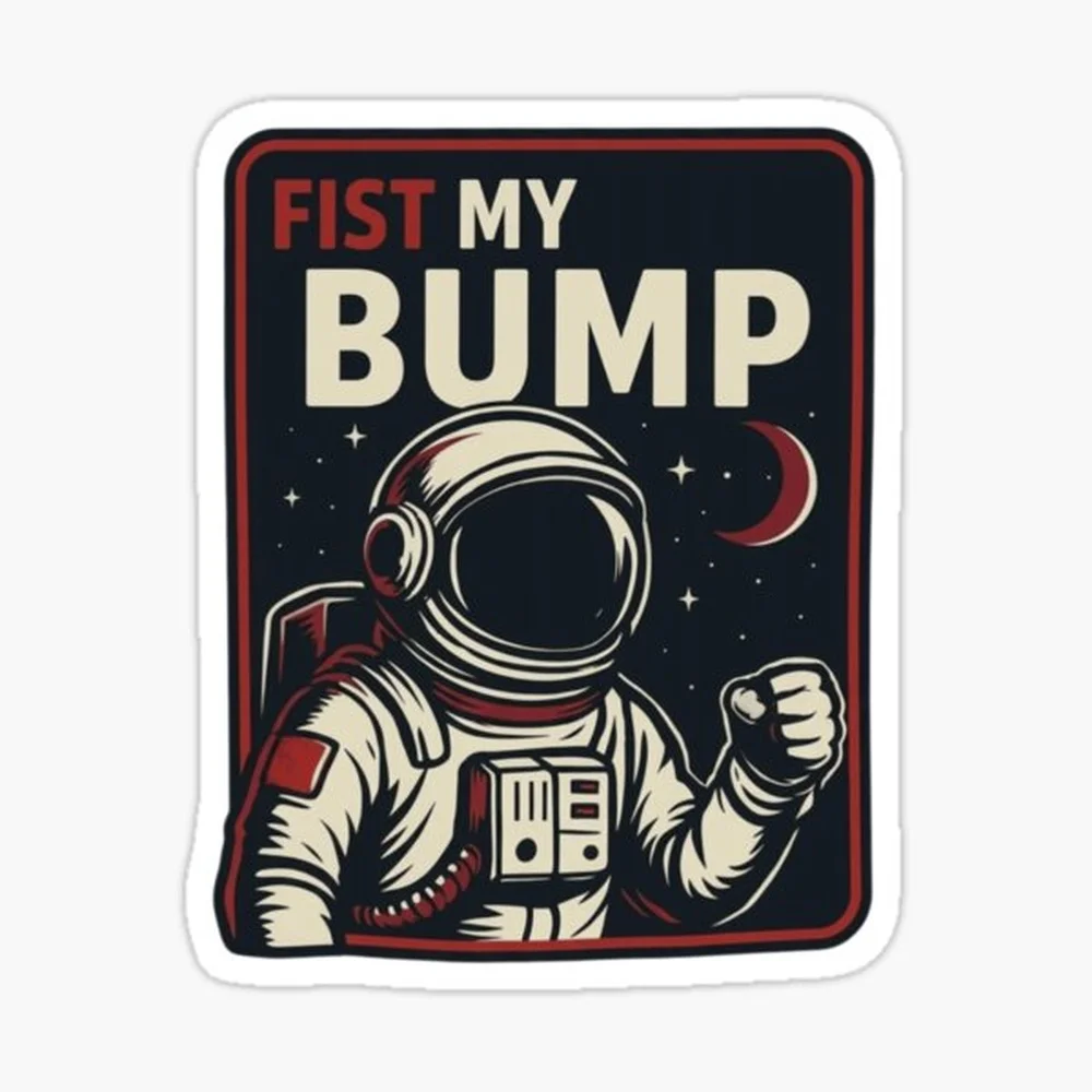 Fist My Bump Shirt Project Hail Mary Fan Gift Sticker for Laptop Decor Bedroom Car Cute Cartoon Art Fashionable Public Suitcase