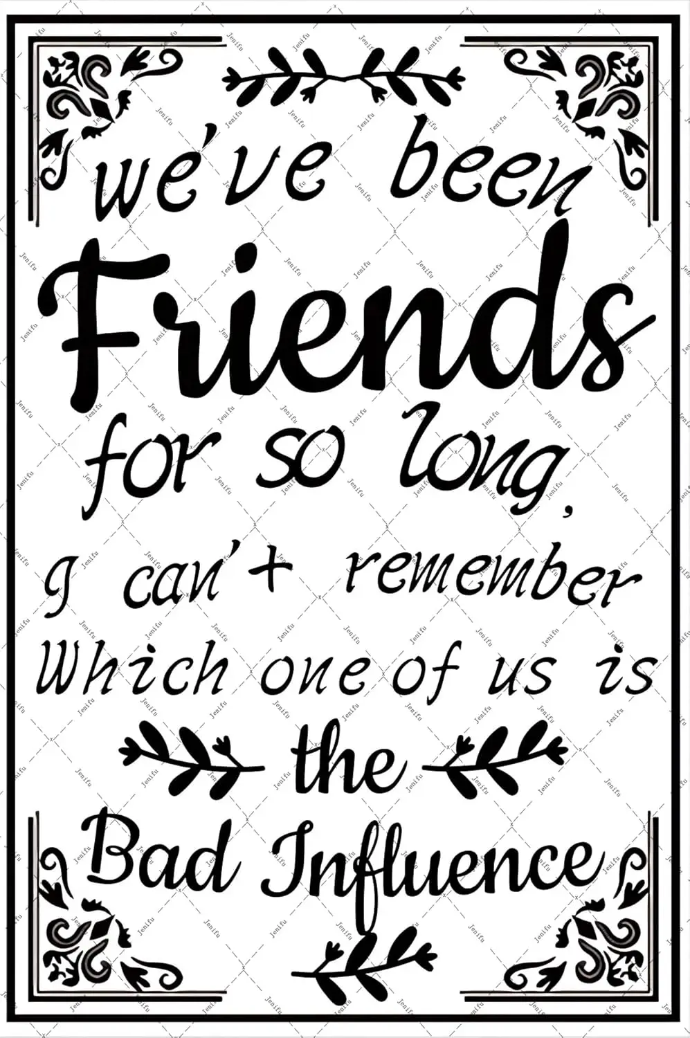 1p,Weve Been Friends For So Long I Cant Remember Which One Of Us Is The Bad Influence Metal Tin Signs Friendship Wall Decor Sign