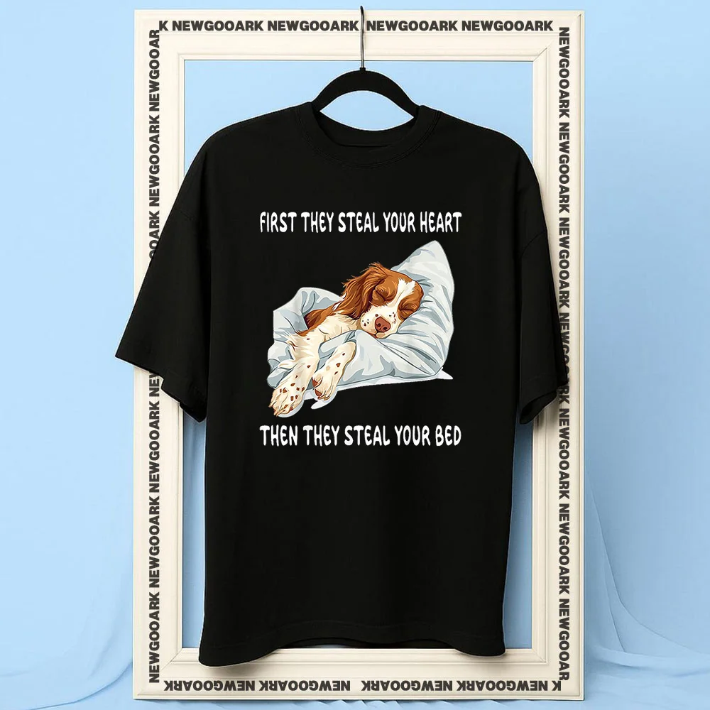 Brittany Spaniel first they steal your then they steal your bed woman man Casual cotton printed t shirts Adult O-neck summer