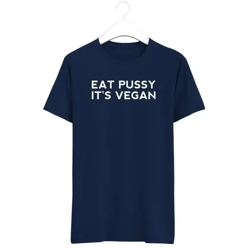 Eat Pussy It's Vegan Funny T Shirt New