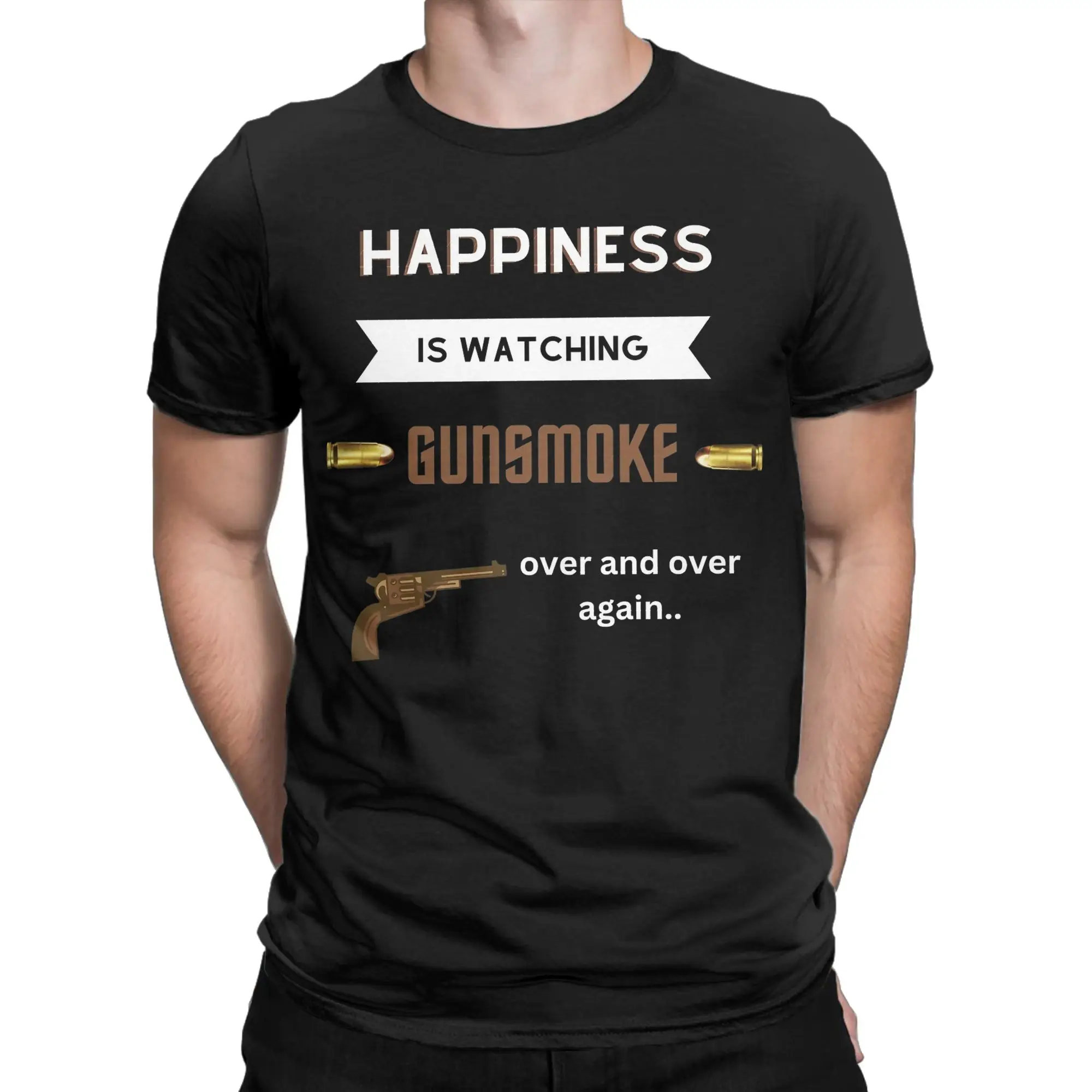 Crazy Happiness Is Watching Gunsmoke Over And Over Again T-Shirts for Men Cotton T Shirts  Short Sleeve Tee Shirt Clothing