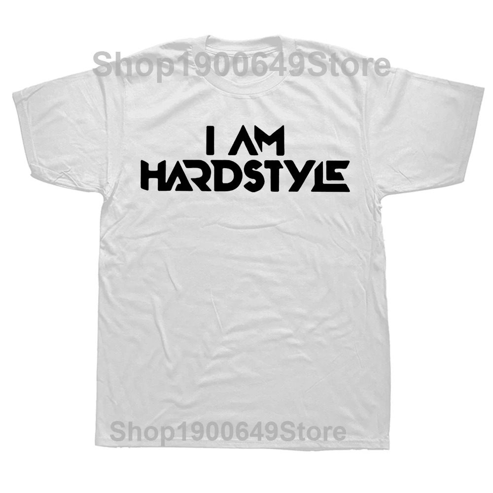 I Am Hardstyle Men T Shirt Music Hardcore Dance DJ Techno Club Party EDM Tee Shirt Camisas T-shirt Cotton Short Sleeve Top