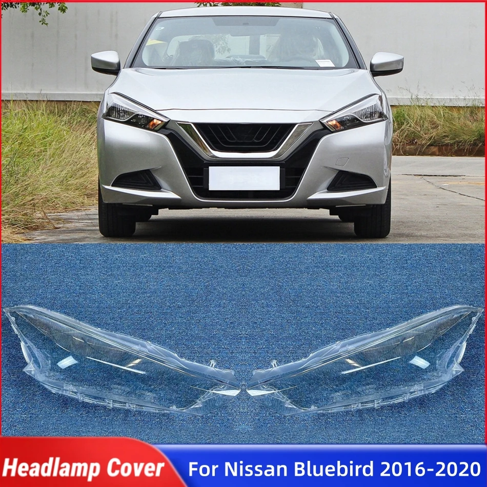 

For Nissan Bluebird 2016 2017 2018 2019 2020 Car Products Lampshade Headlight Shell Car Front Headlight Lens Cover Lights Shell