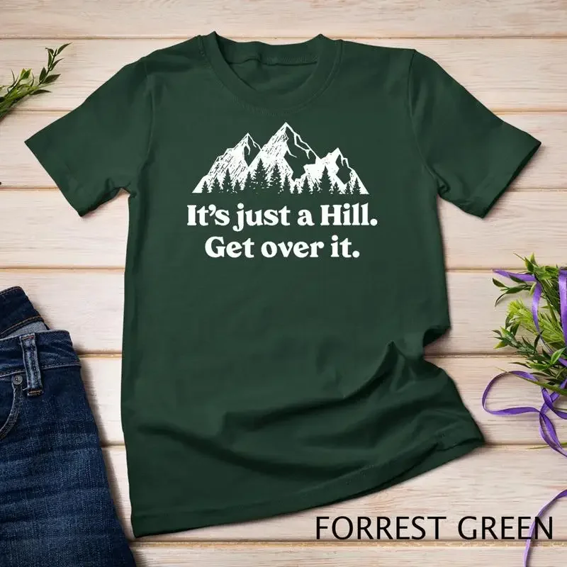 It s Just A Hill Get Over It Mountain Biking Trail Running Unisex T shirt