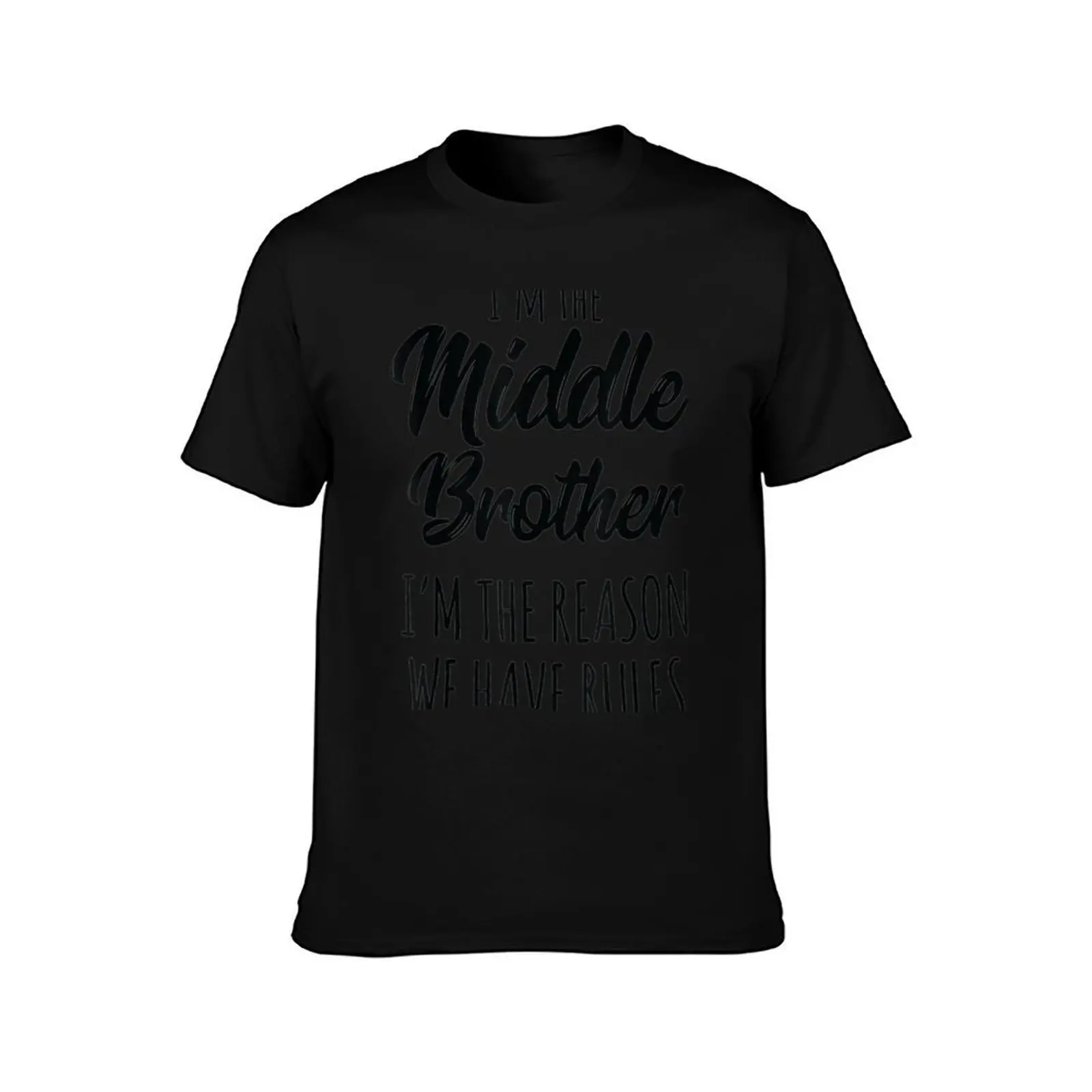 Middle Brother The Reason We Have Rules Sibling T-Shirt t shirts for man cotton T-Shirt