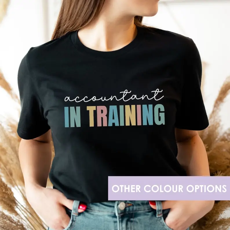 

Gift for Accounting Student Shirt for Accountant Trainee T Shirt