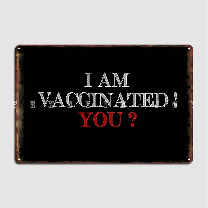 I Am Vaccinated Design Metal Sign Wall Mural Bar Cave Decoration Painting Décor Tin Sign Poster