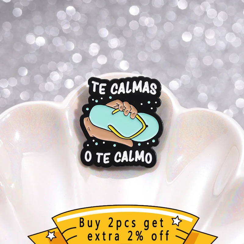 Te Calmas O Te Calmo Enamel Pin Ridiculous Ridiculous Fun Flip Flops Brooches Metal Lapel Badge Wholesale Gift For Best Friends