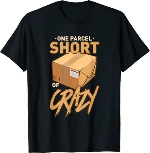 One Parcel Short of Crazy for Postal Worker T-Shirt Funny Birthday Cotton TeeHigh Quality Animation PatternUnisex T-shirts  M