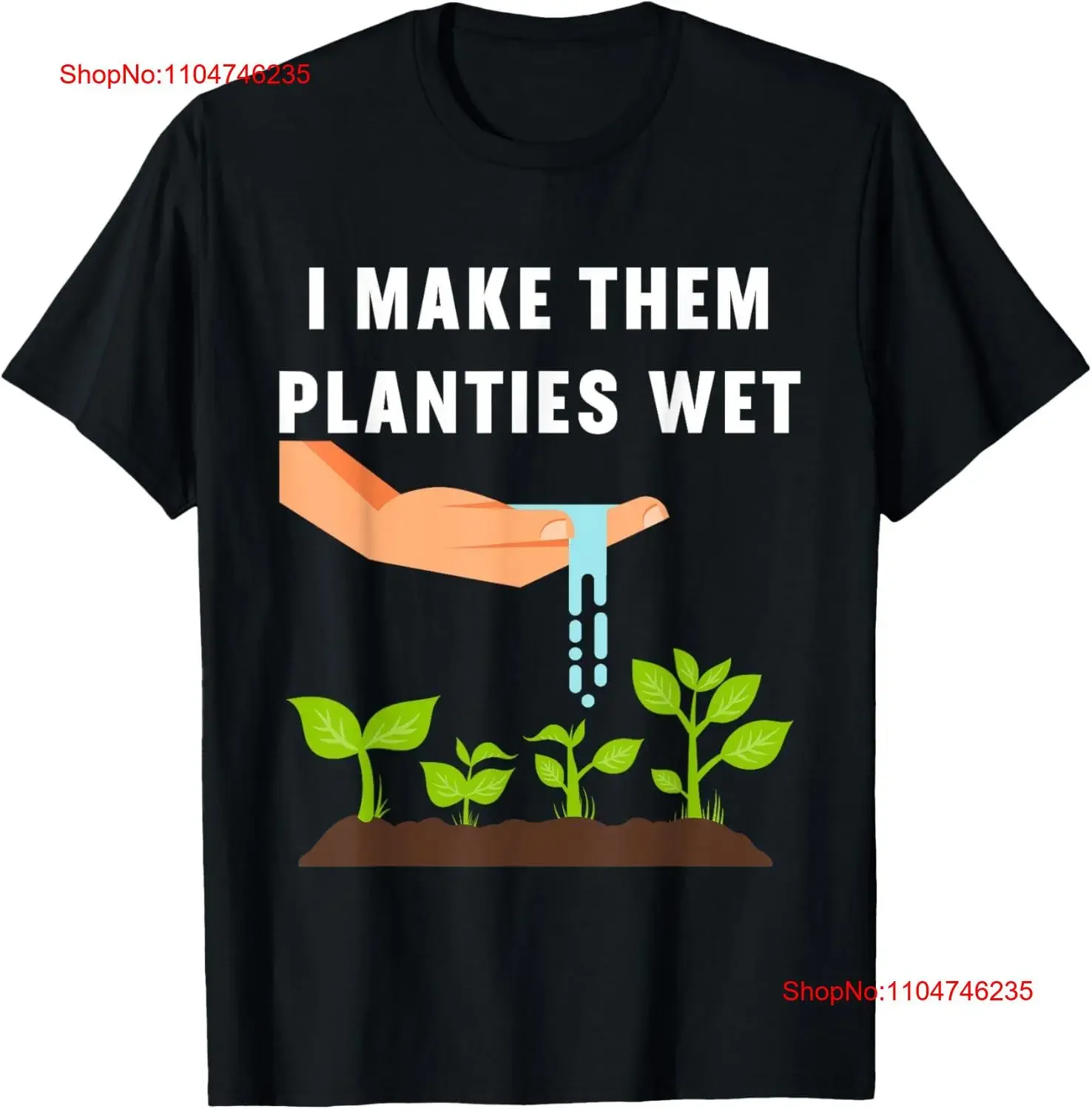 

I Make Them Planties Wet Funny Gardening Pun Plants Watering T Shirt vintage Washed Versatile graphic Unisex homme Casual