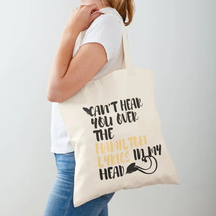

Cant hear you over the Hamilton lyrics in my head Tote Bag bag luxury women cute tote bag sacs de shopping Woman shopper