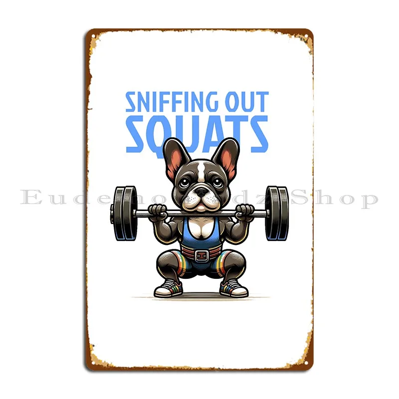 Sniffing Out Squats French Bulldog Fitness Metal Sign Character Home Living Room Living Room Party Tin Sign Poster