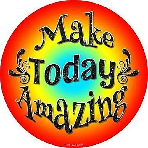 Make Today Amazing 12