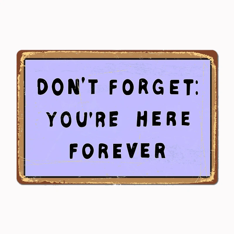 

Don Forget You Re Here Forever Simpsons Sign Metal Poster Sign Club Mural Wall Art Plaque Tin Room Decoration Home Decor