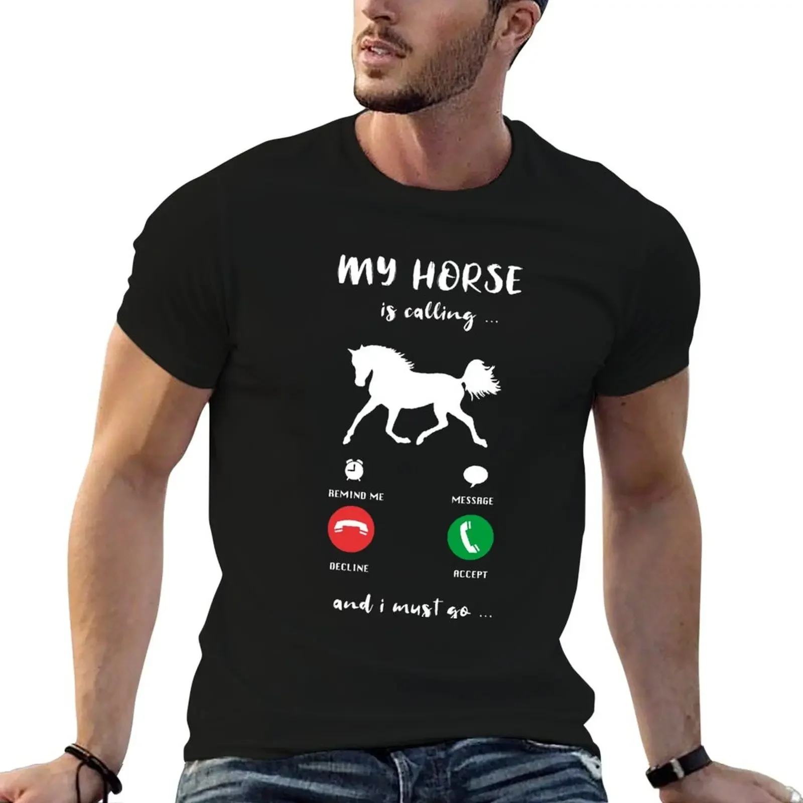 My Horse Is Calling And I Must Go Funny Gift T-Shirt sublime street wear plus sizes man clothes men t shirt