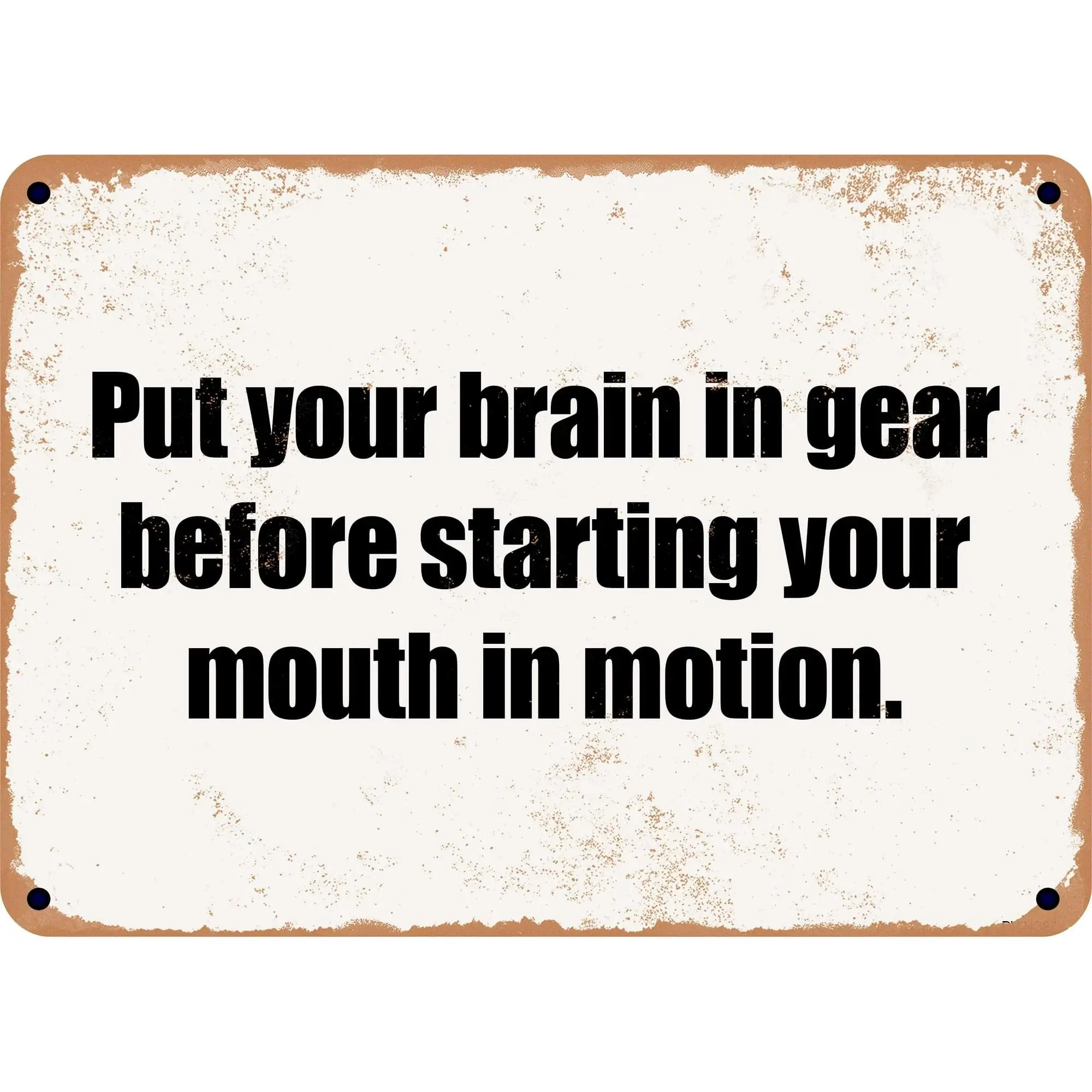 Metal SafetySign Put your brain in gear before starting your mouth in motion. Metal Tin Sign Aluminum Sign For Home Coffee Bar