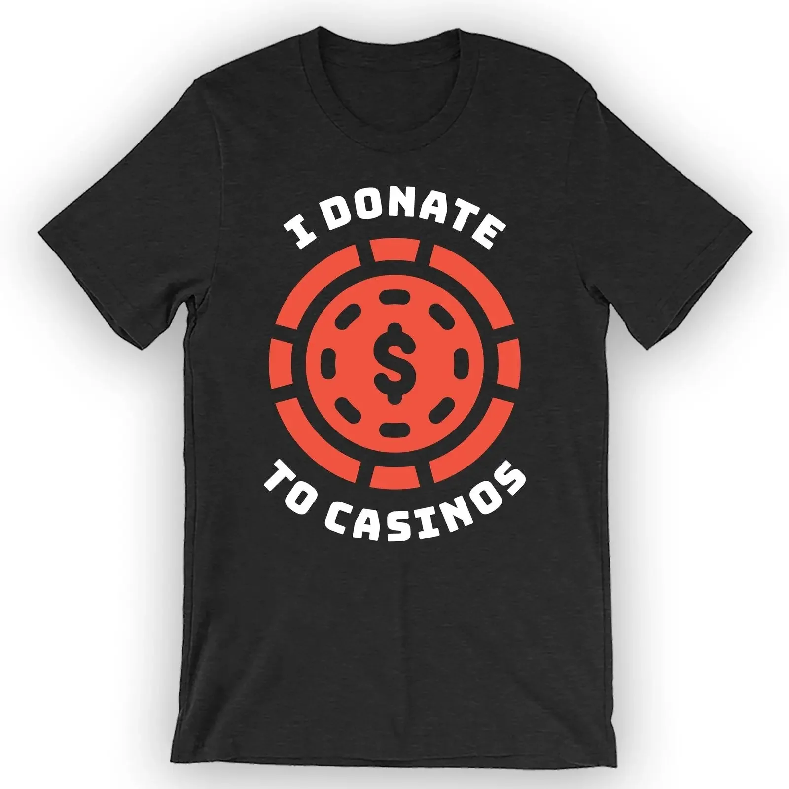 Unisex I Donate To Casinos T-Shirt Gift For Gambler