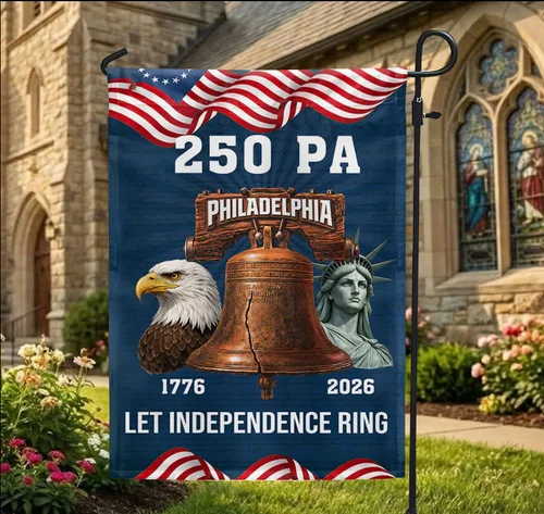 250 PA Philadelphia Flag, 1776 2026 Let Independence Garden Flag, House Flag OOV IIC