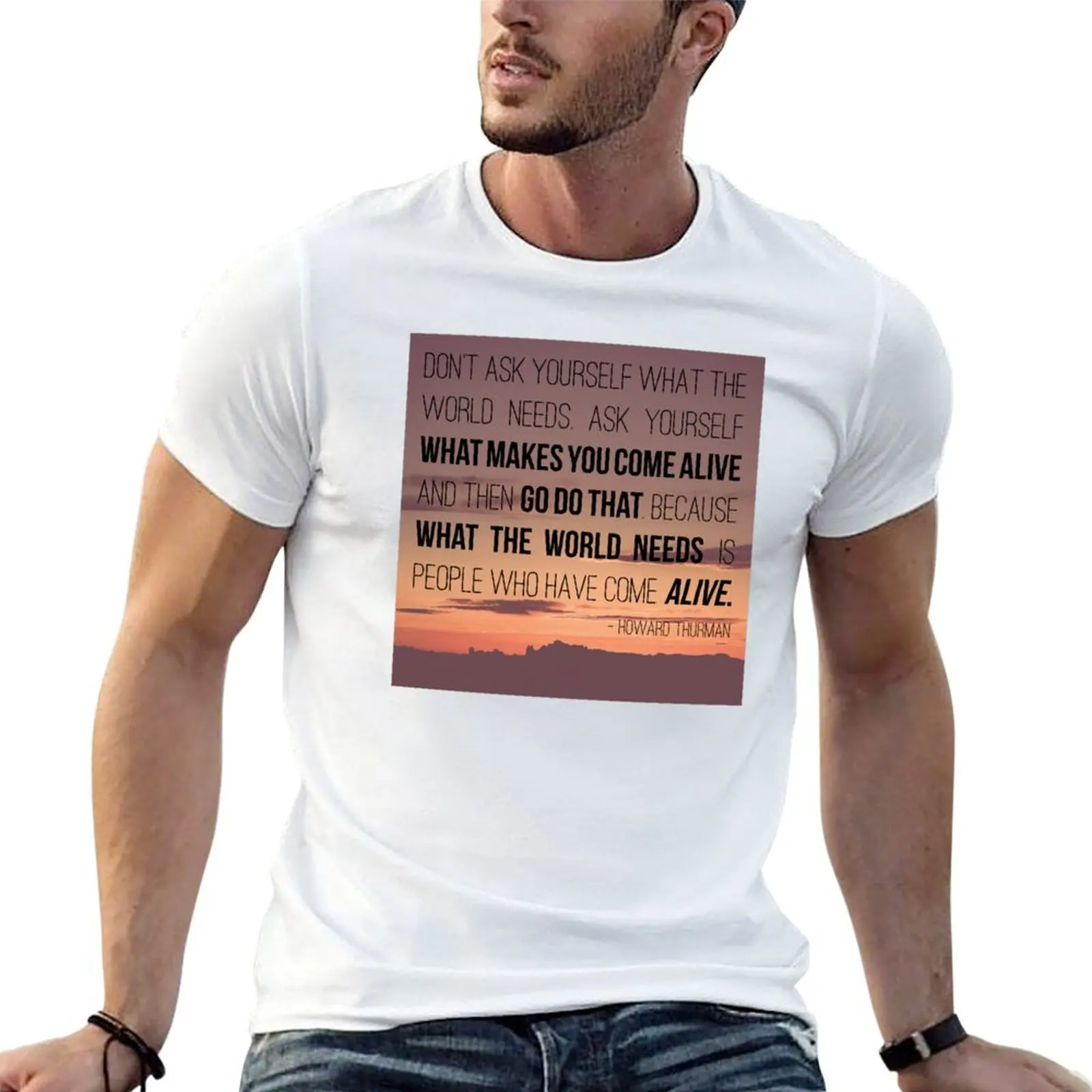 

What Makes You Come Alive T-Shirt man t shirts for men casual g man t shirts for men T-Shirt